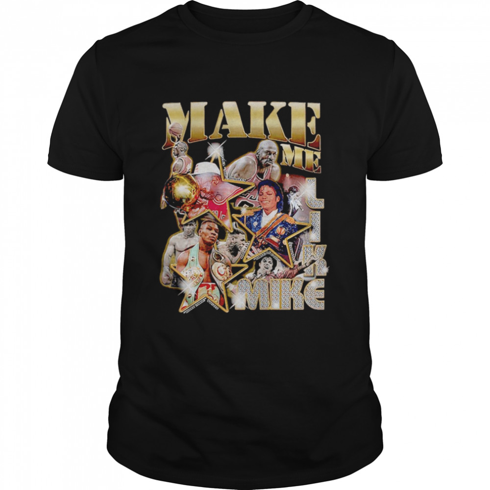 Make me like mike Michael all legend shirt