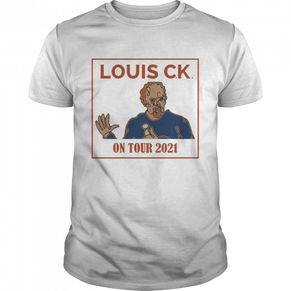 Yay Erajhfdarey Louis C K On Tour 2021 shirt