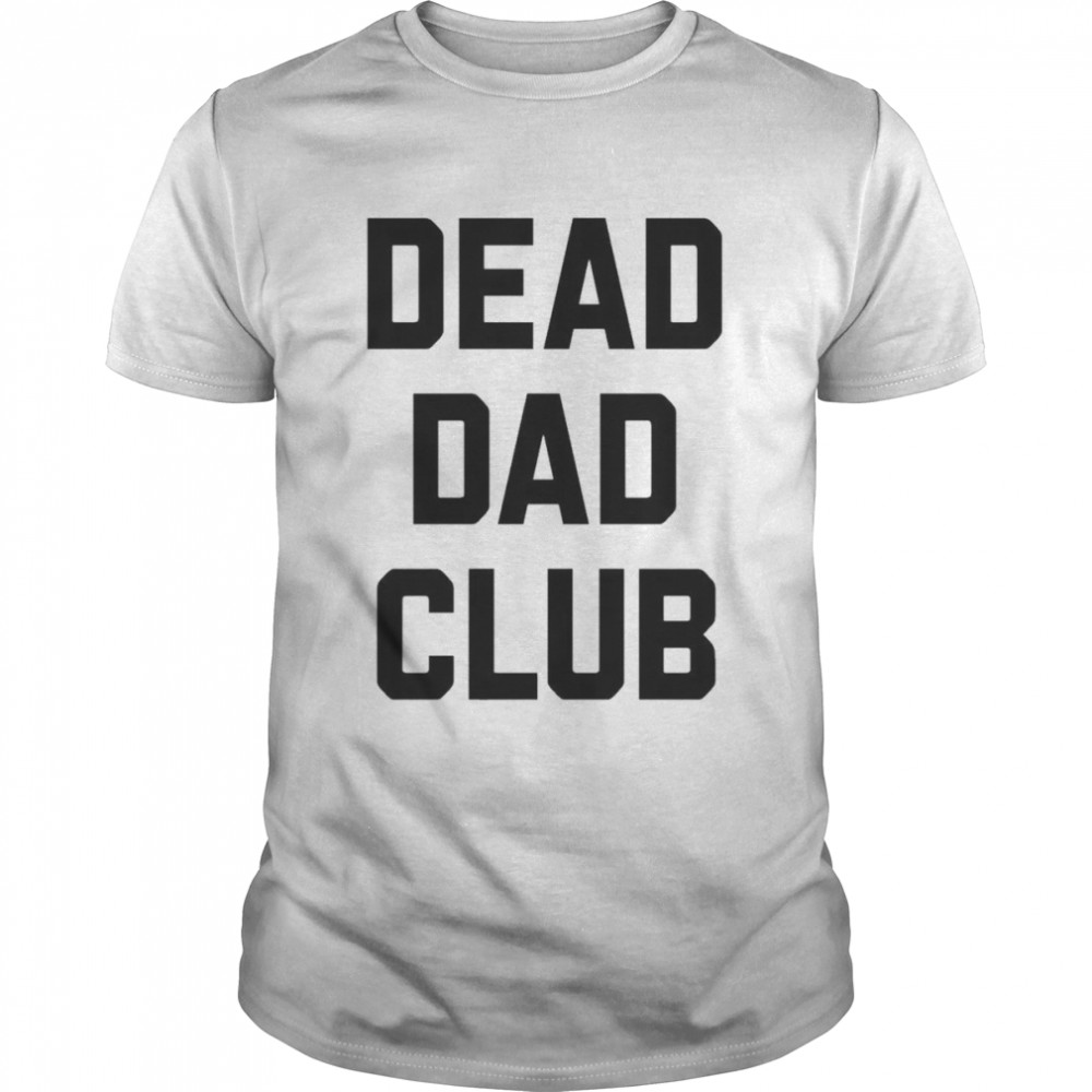 Dead Dad Club Shirt