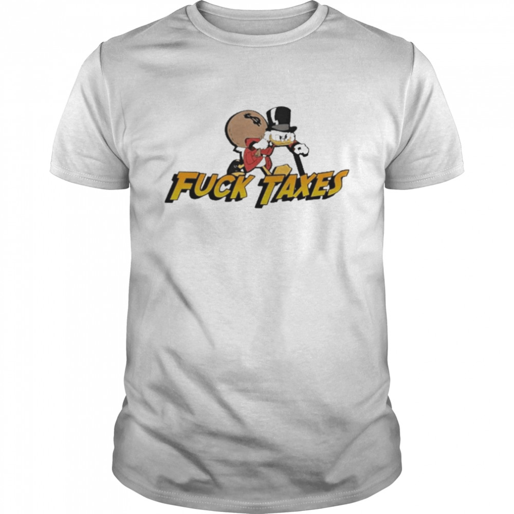 Fuck Taxes Scrooge Mcduck Shirt