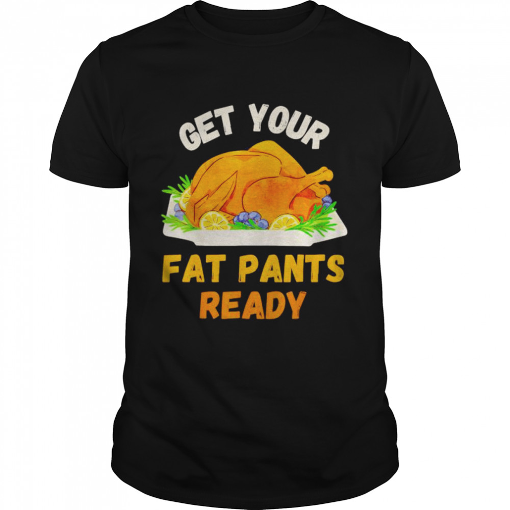 get your fat pants turkey shirt