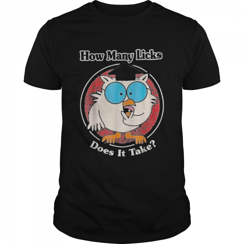 How Many Licks Does It Take Shirt