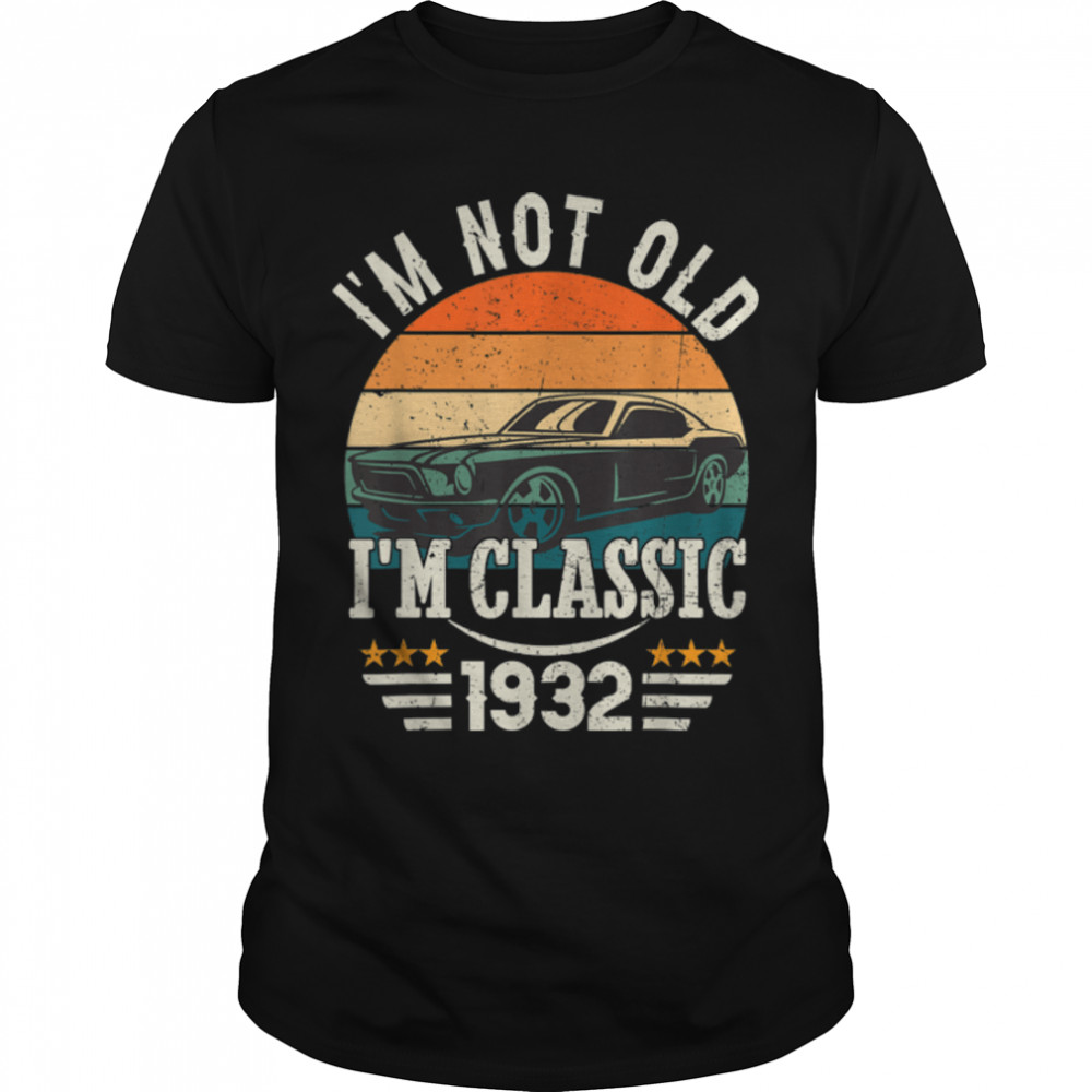 Im Classic Car 91st Birthday Gift 91 Years Old Born In 1932 T-Shirt B0BJ2C13FL