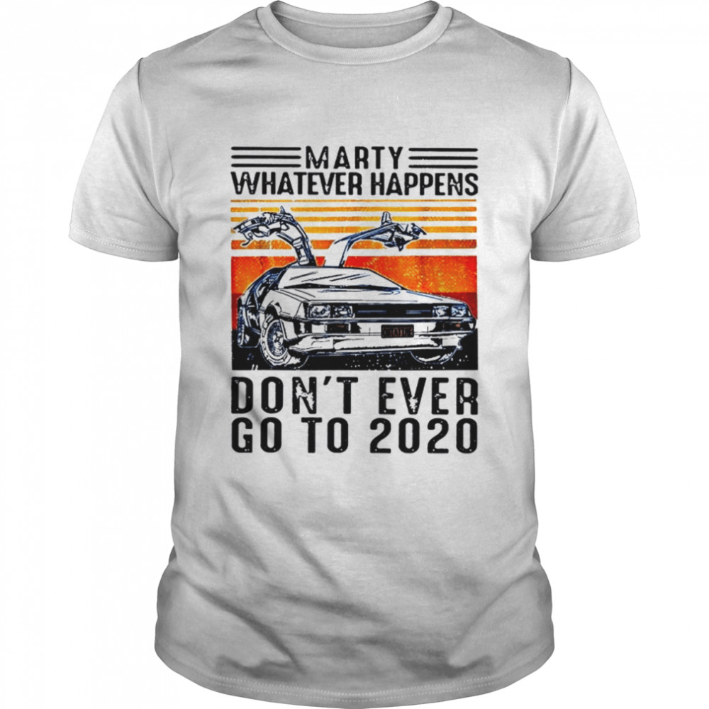 My Don’t Ever Go To 2020 Back To The Future shirt