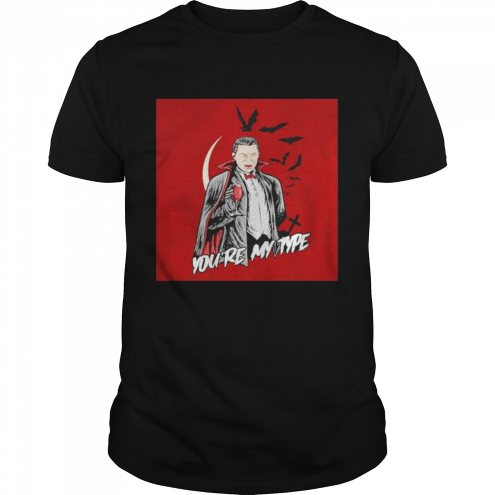 Vampire you’re my type shirt