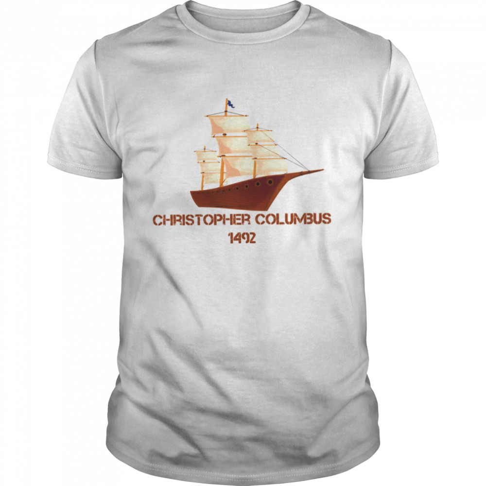 1492 Christopher Columbus Day Happy Columbus Day shirt