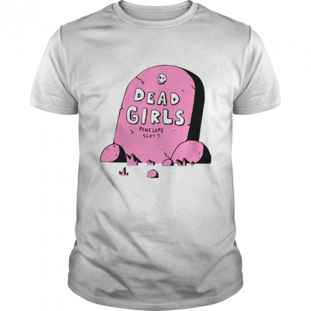 Dead girls Penelope Scott shirt