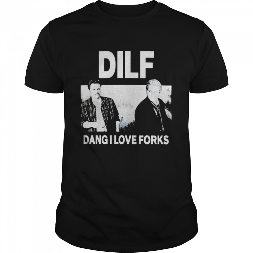 dILF dang I love forks shirt