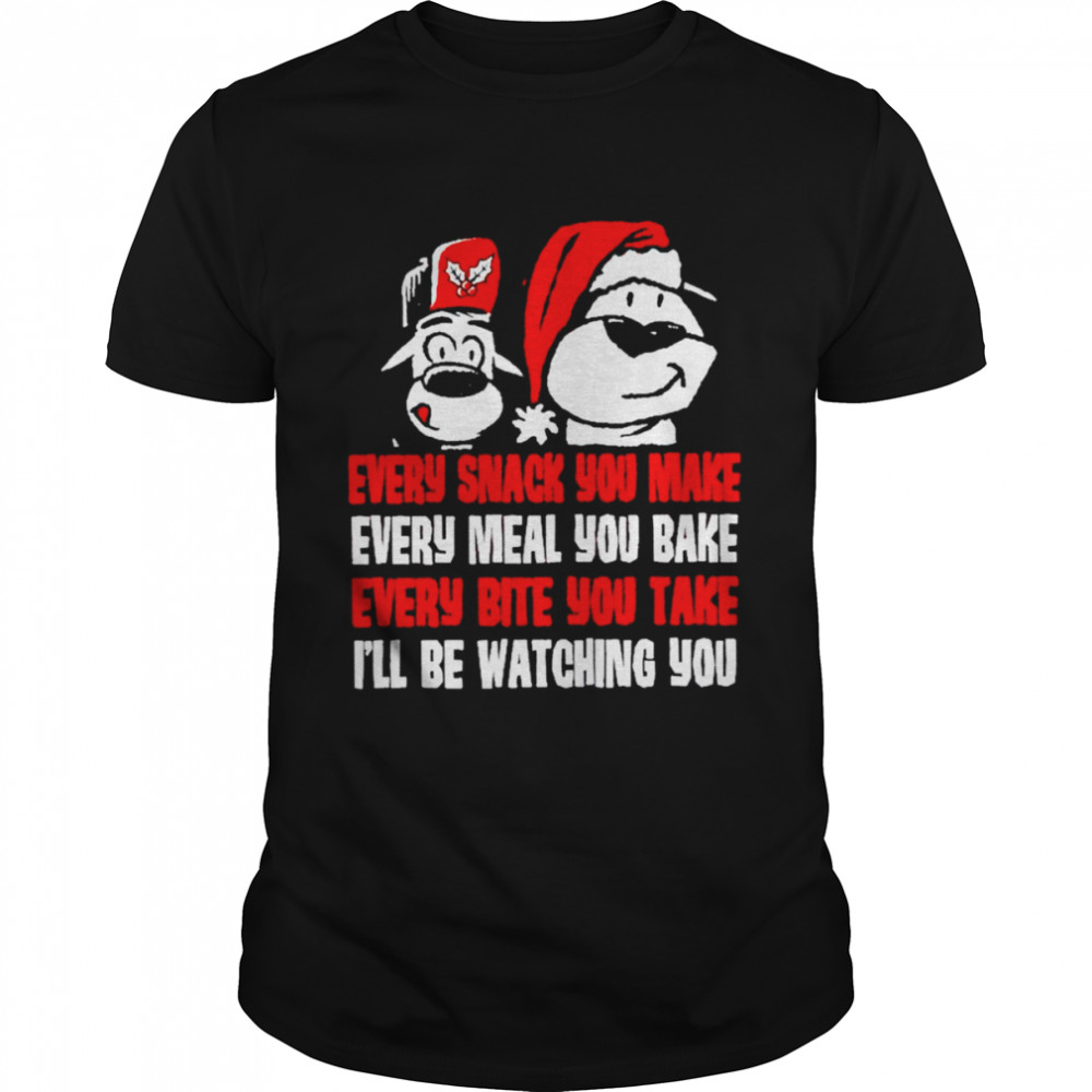 Every snack you make Christmas shirt