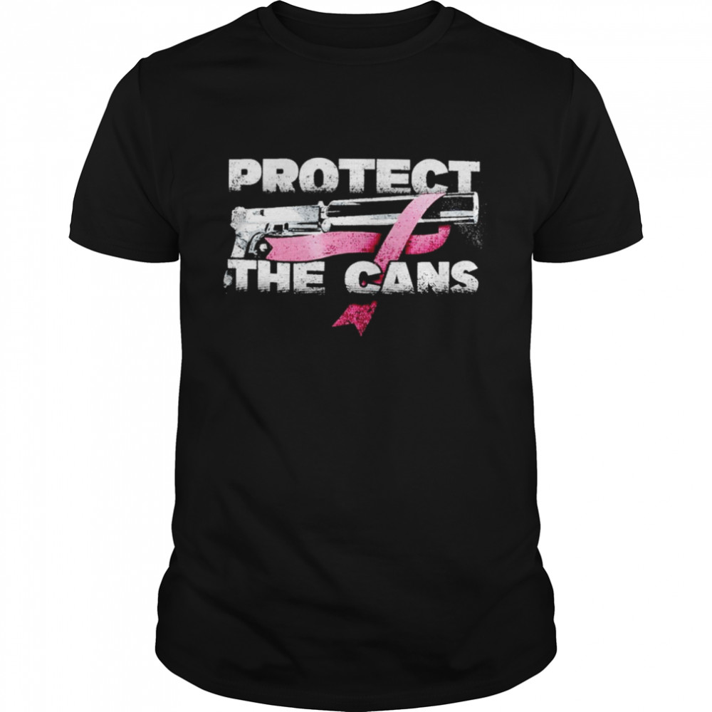 Protect the cans shirt