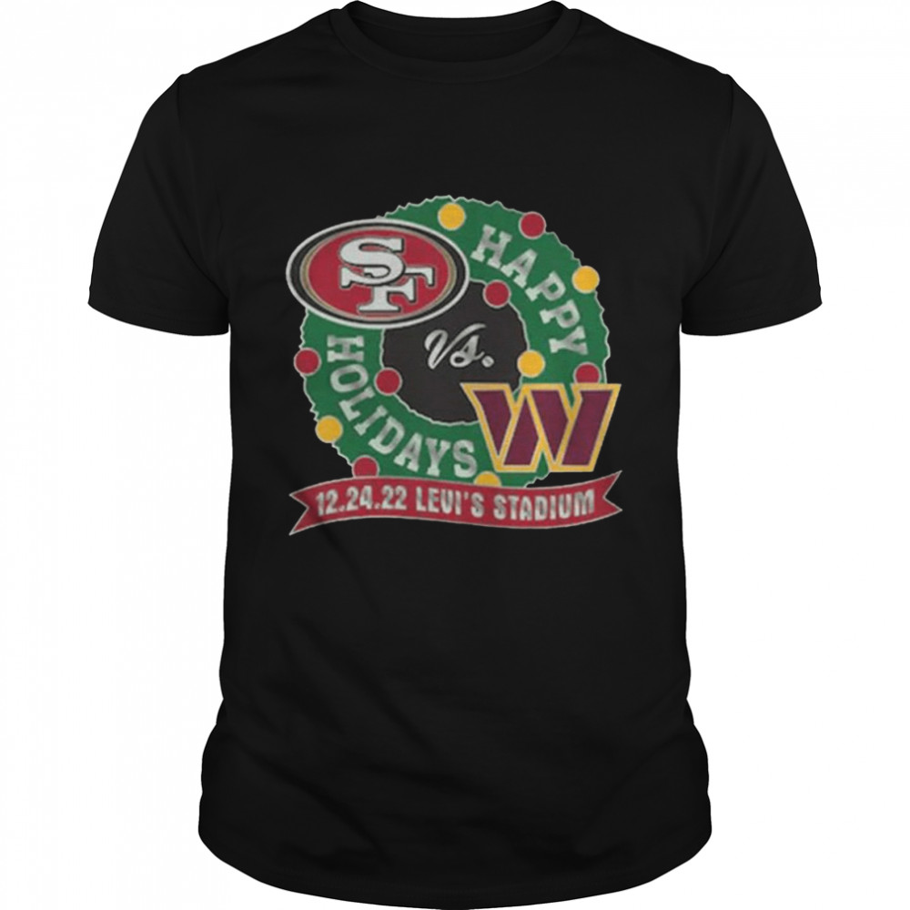 San Francisco 49ers Vs Washington Commanders Happy Holidays 12-24-2022 Levi’s Stadium Shirt