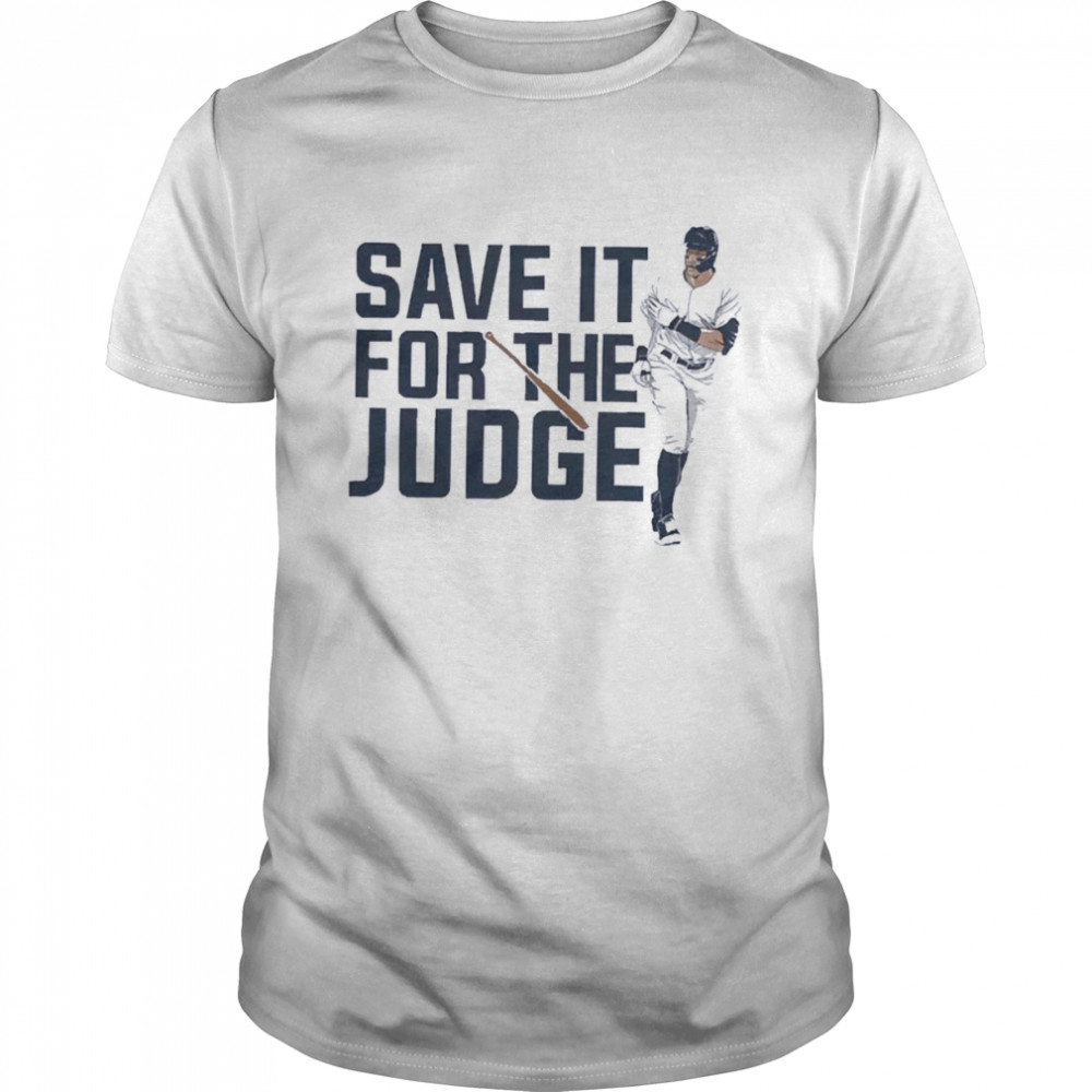 Save It For The Judge Aaron Judge New York Or Nowhere Baseball shirt