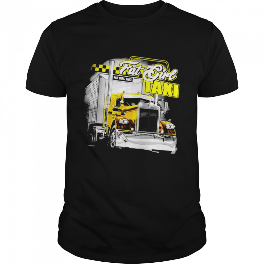 Truck fat girl taxi shirt