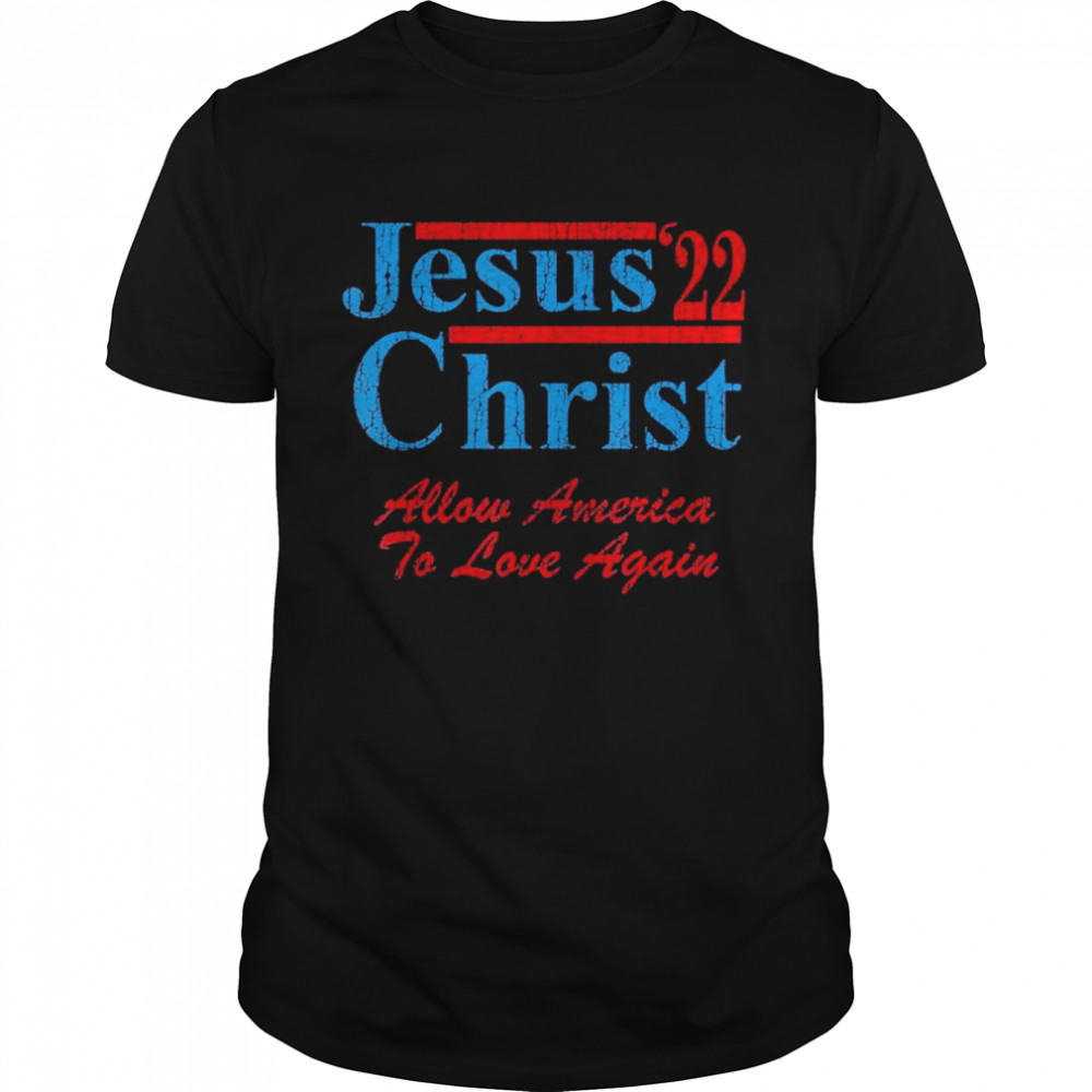 Vote for Jesus Christ for President 2022 Election Christian shirt