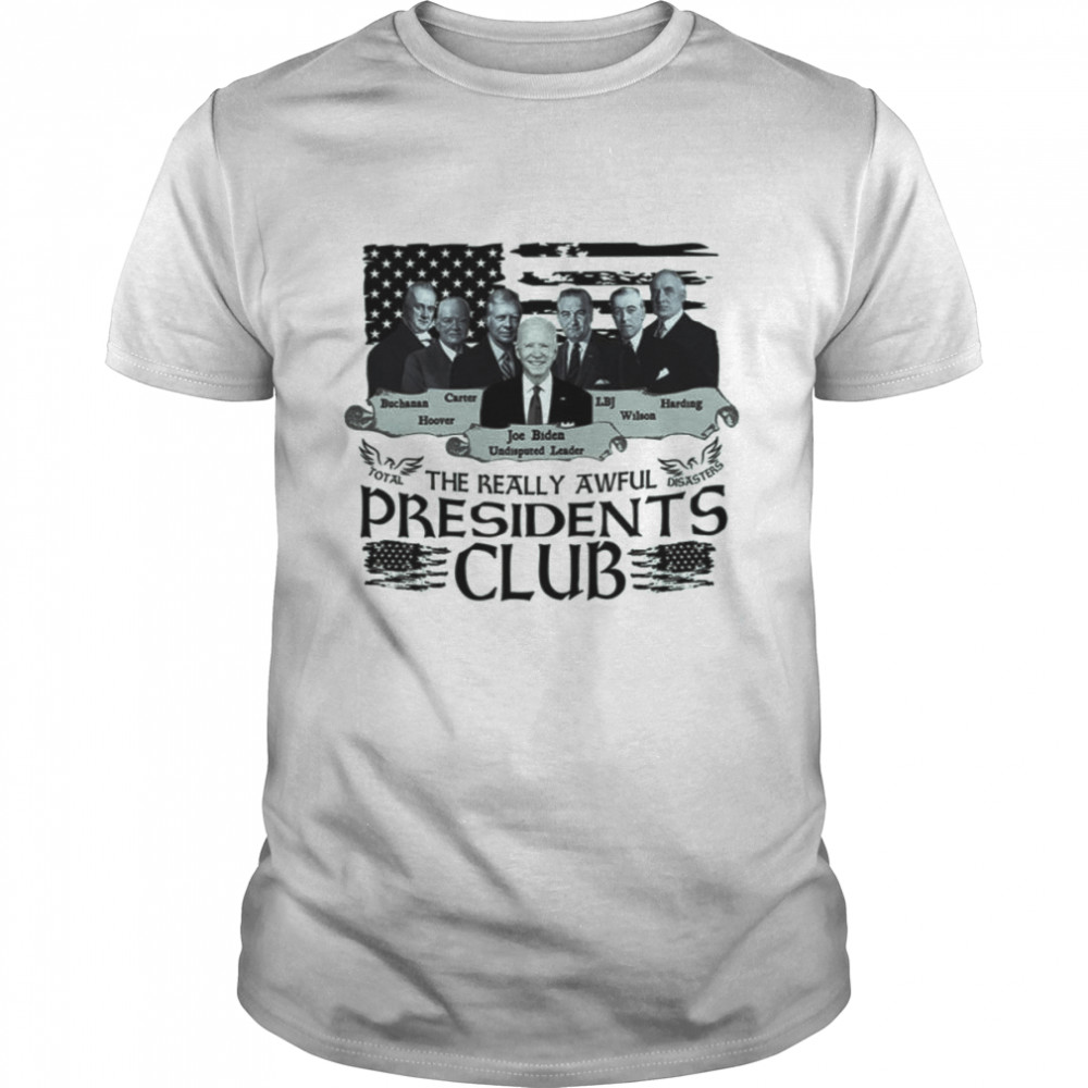 Anti Biden The Really Awful Presidents Club shirt