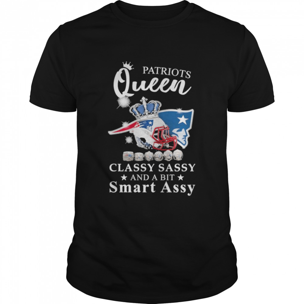 Awesome official New England Patriots Queen Classy Sassy And a bit smart assy shirt