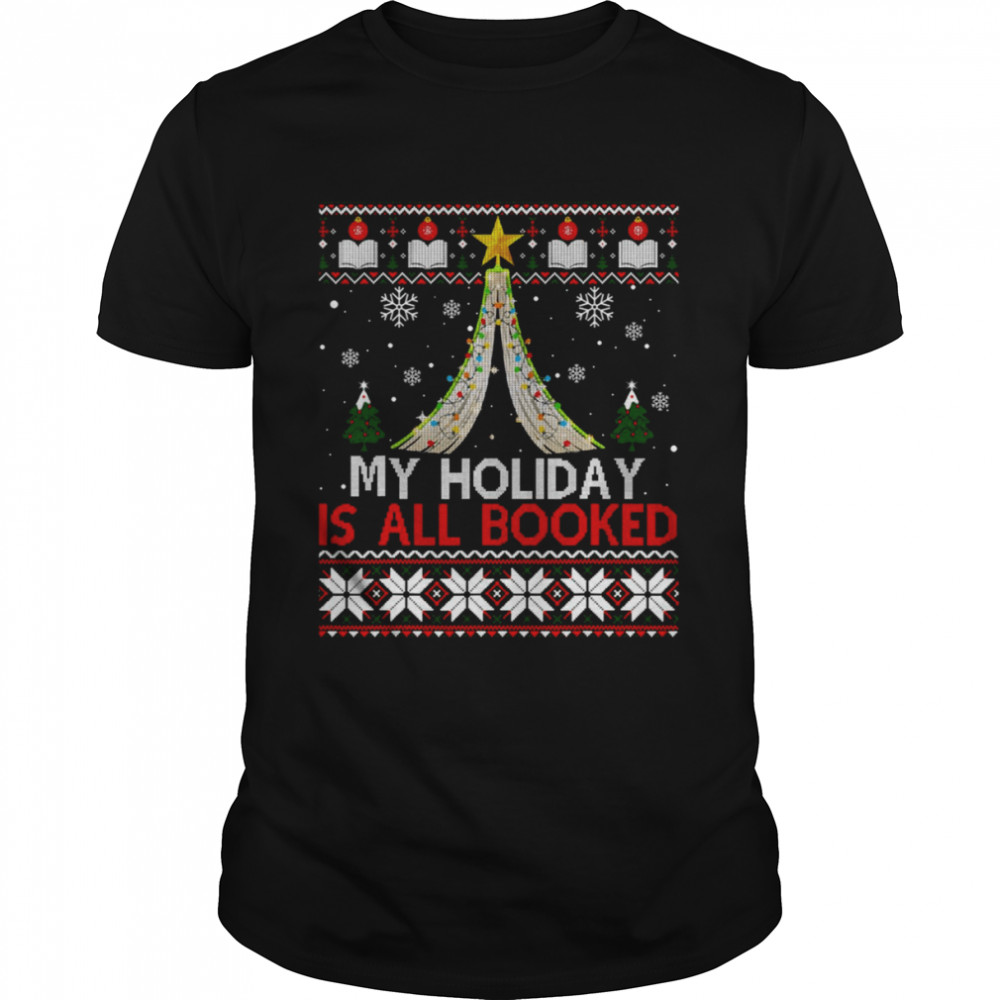 Bookish Christmas My Holiday Is All Booked Ugly Christmas shirt