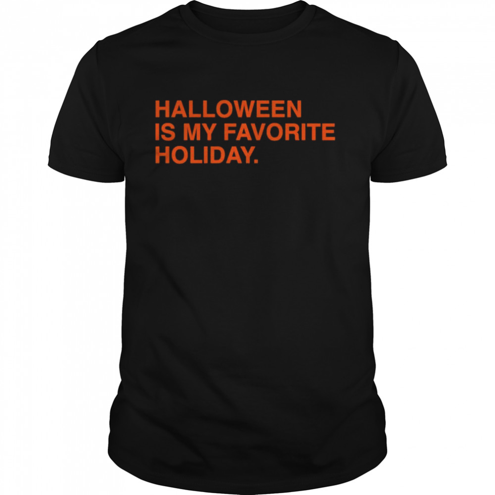 halloween Is My Favorite Holiday shirt