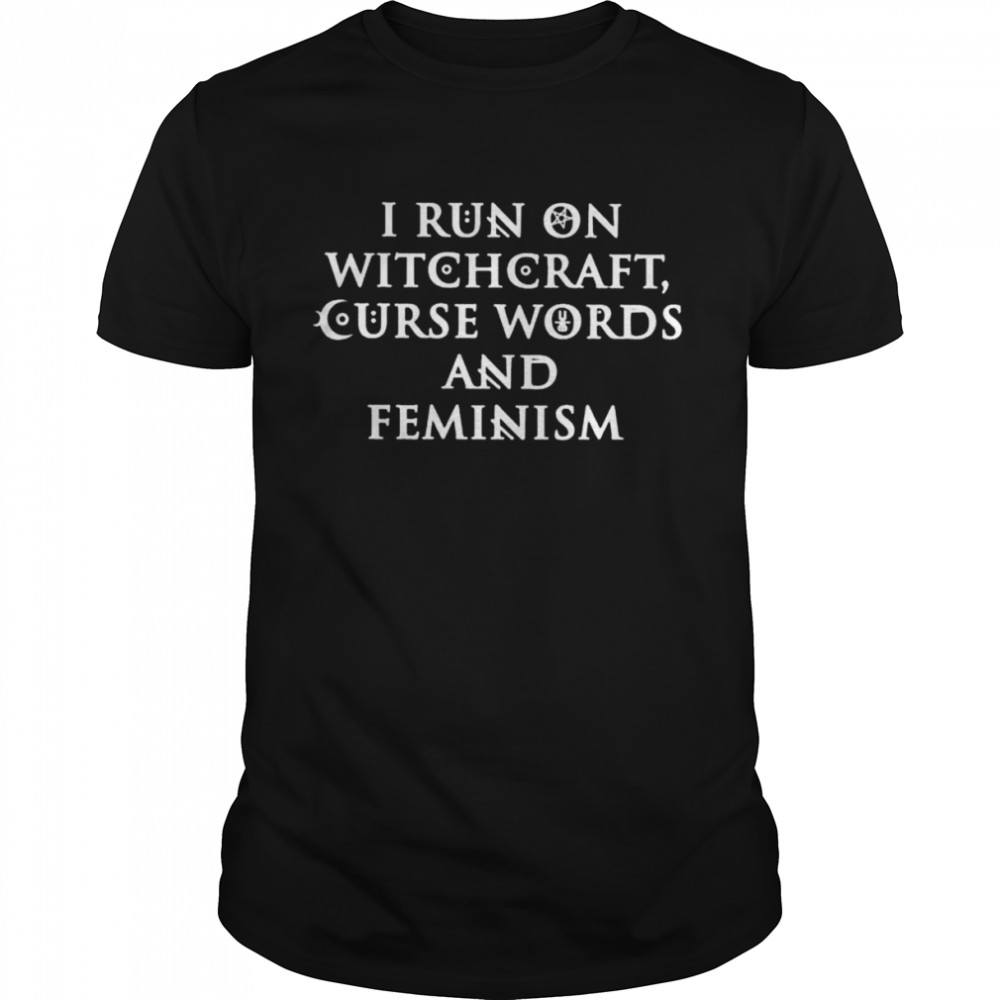 I run on witchcraft curse words and feminism 2022 shirt