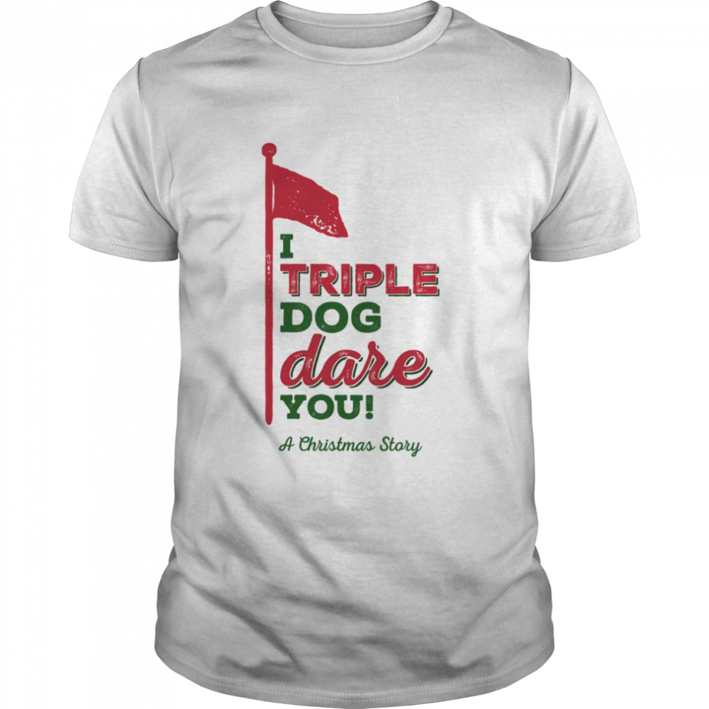 I Triple Dog Dare You A Christmas Story shirt