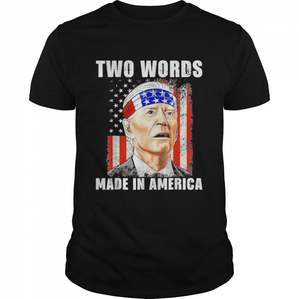 two Words Made In America Biden FJB Tee Shirt