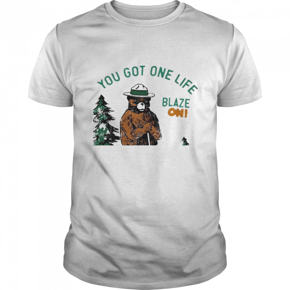 You Got One Life Blaze On Art Shirt