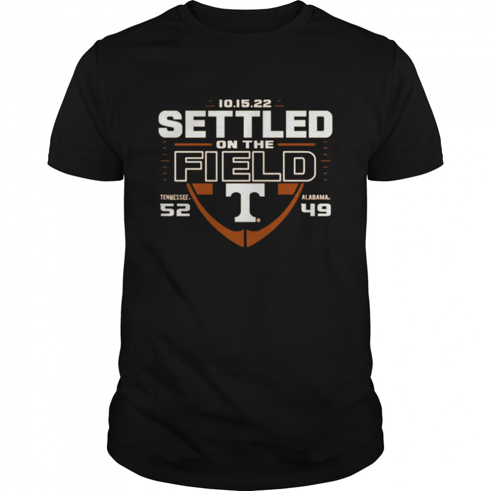 2022 settled on the field Tennessee Volunteers 52 49 Alabama Crimson Tide shirt