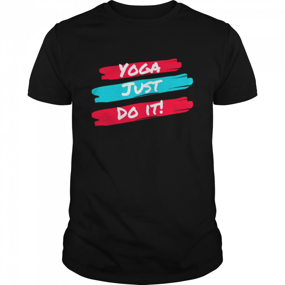 Best Yoga Just Do It shirt