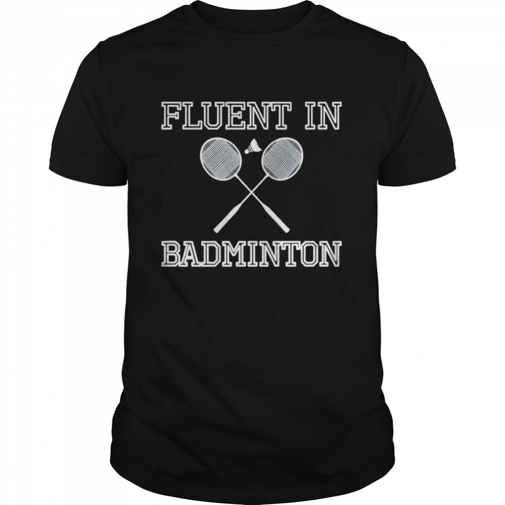 Fluent In Badminton T-Shirt