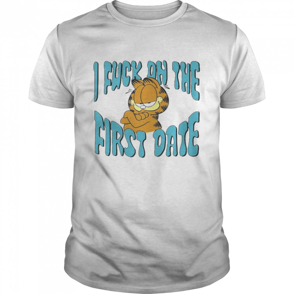 I Fuck On The First Date Shirt