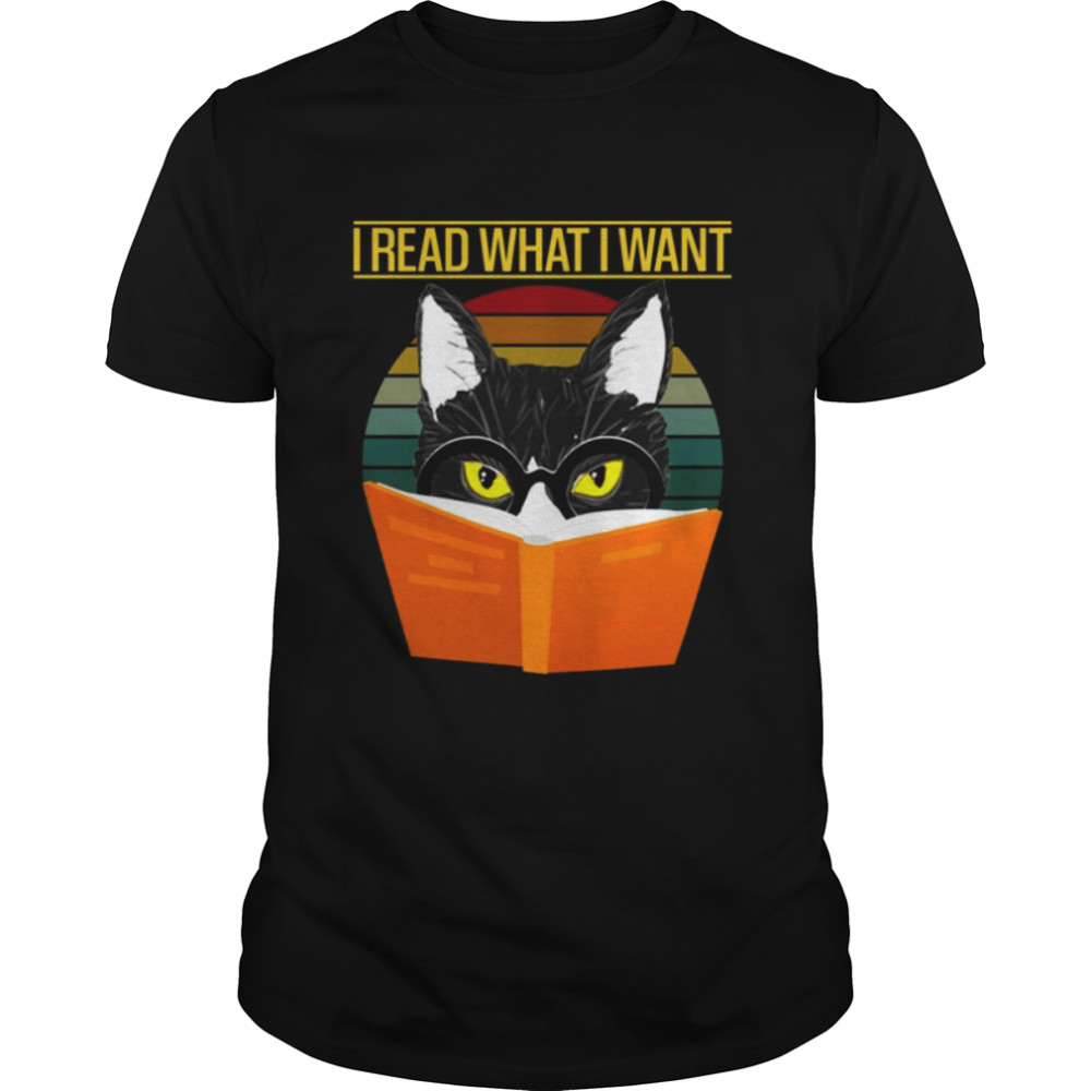 I Read What I Want Funny Cat Reading A Book Vintage shirt