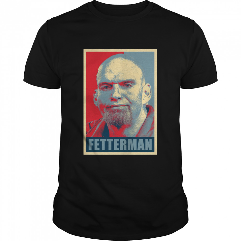 John Fetterman Hope shirt