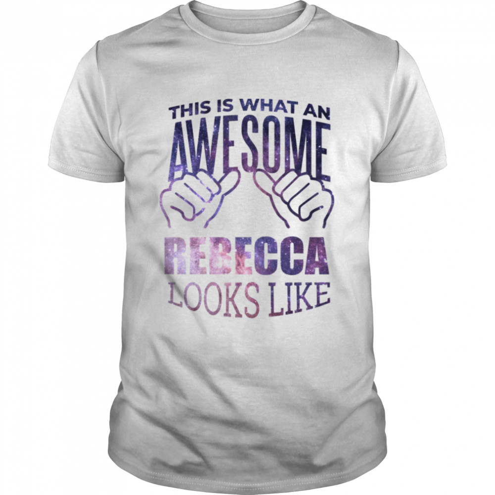 This Is What An Awesome Rebecca Looks Like shirt