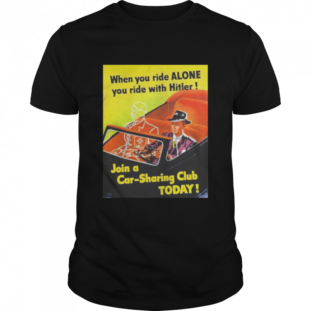 When You Ride Alone You Ride With Hitler Shirt