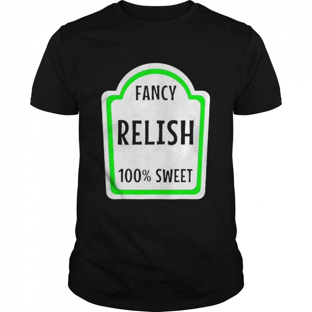 Fancy Relish Costume Halloween Idea shirt