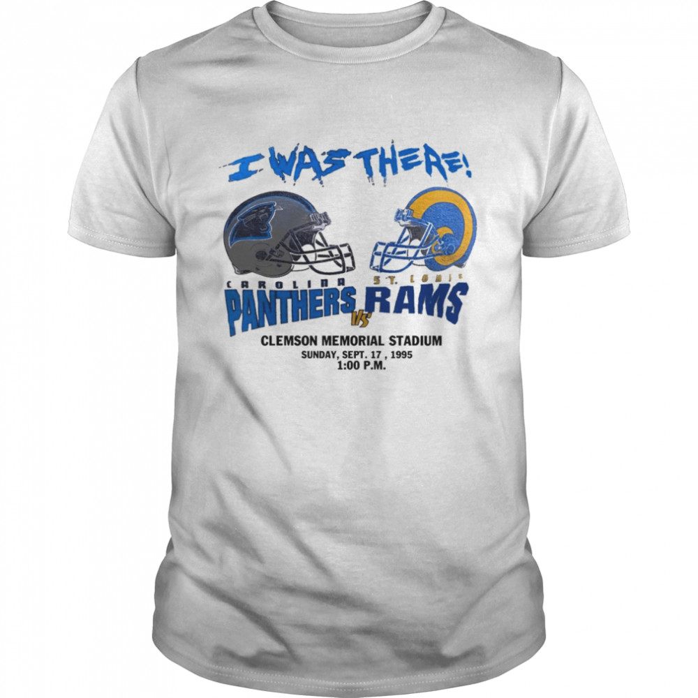 I was there Carolina Panthers vs St. Louis Rams Clemson Memorial Stadium shirt