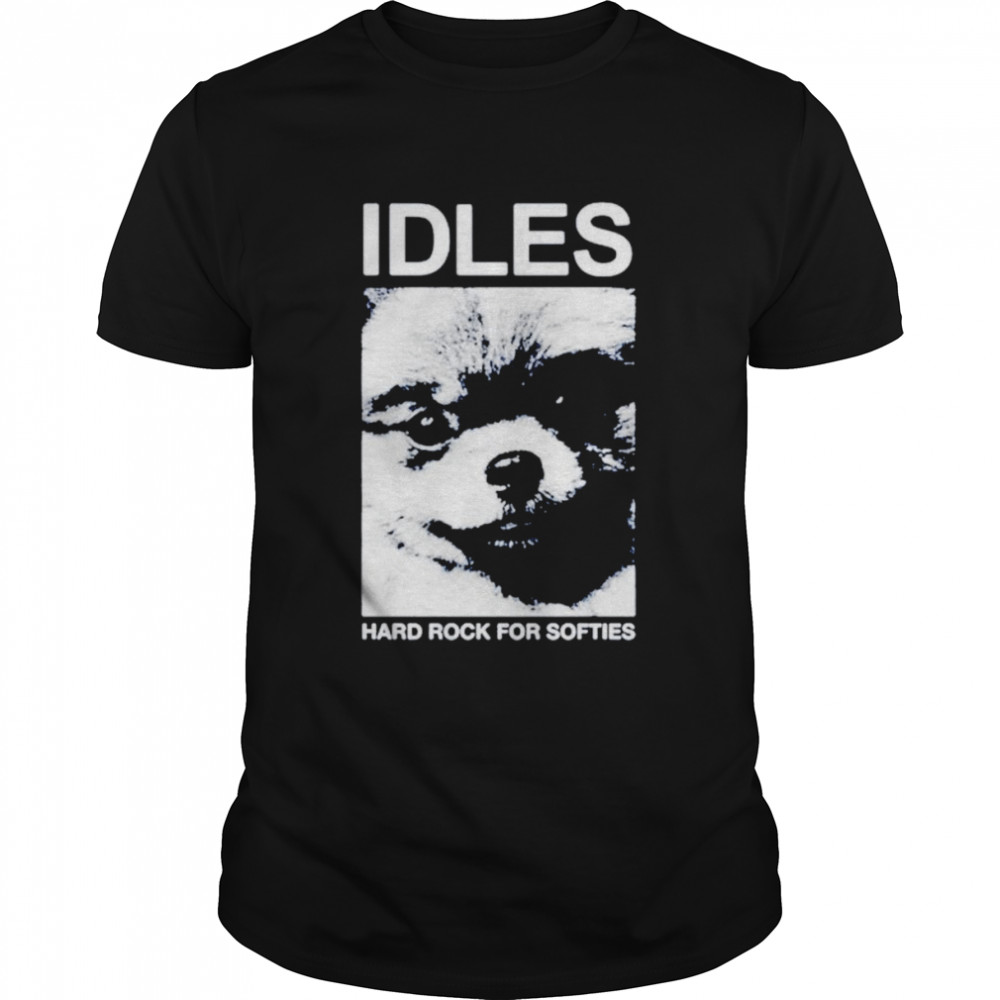 Idles hard rock for softies T-shirt