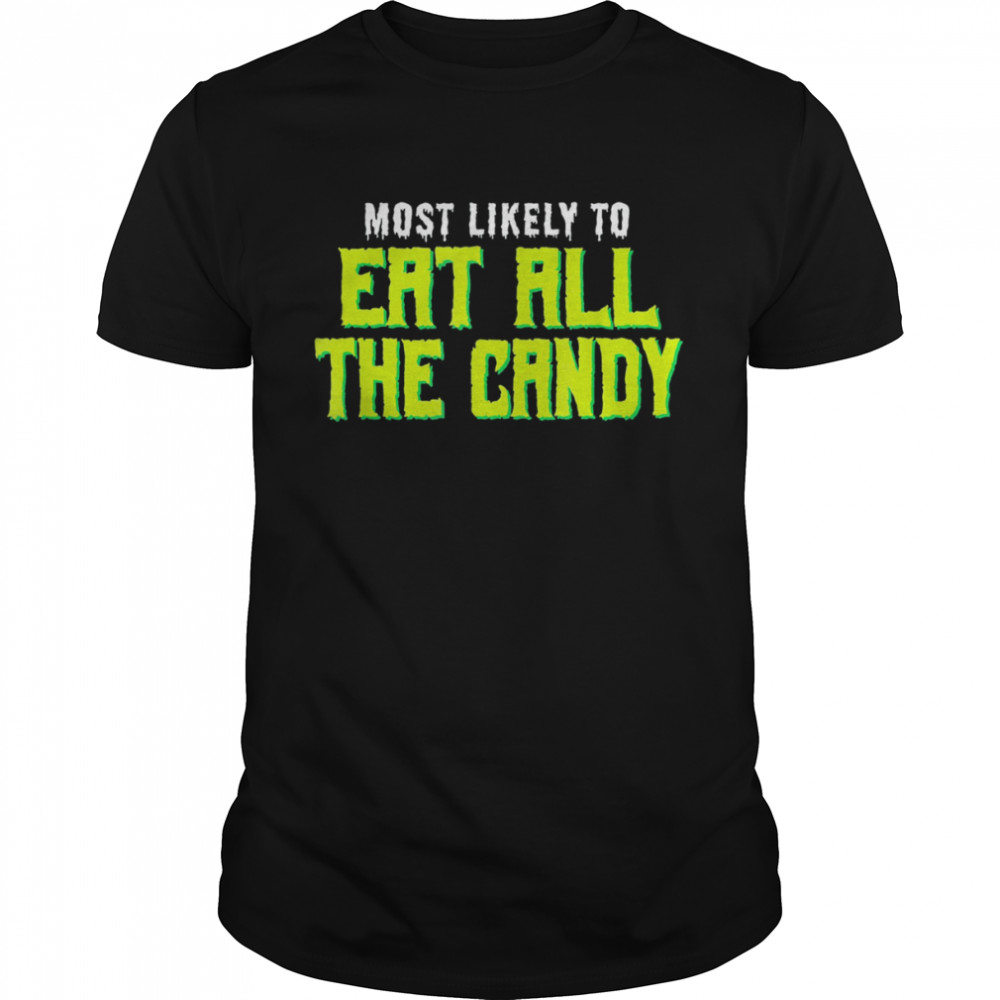 Most Likely To Eat All the Candy Halloween T-Shirt