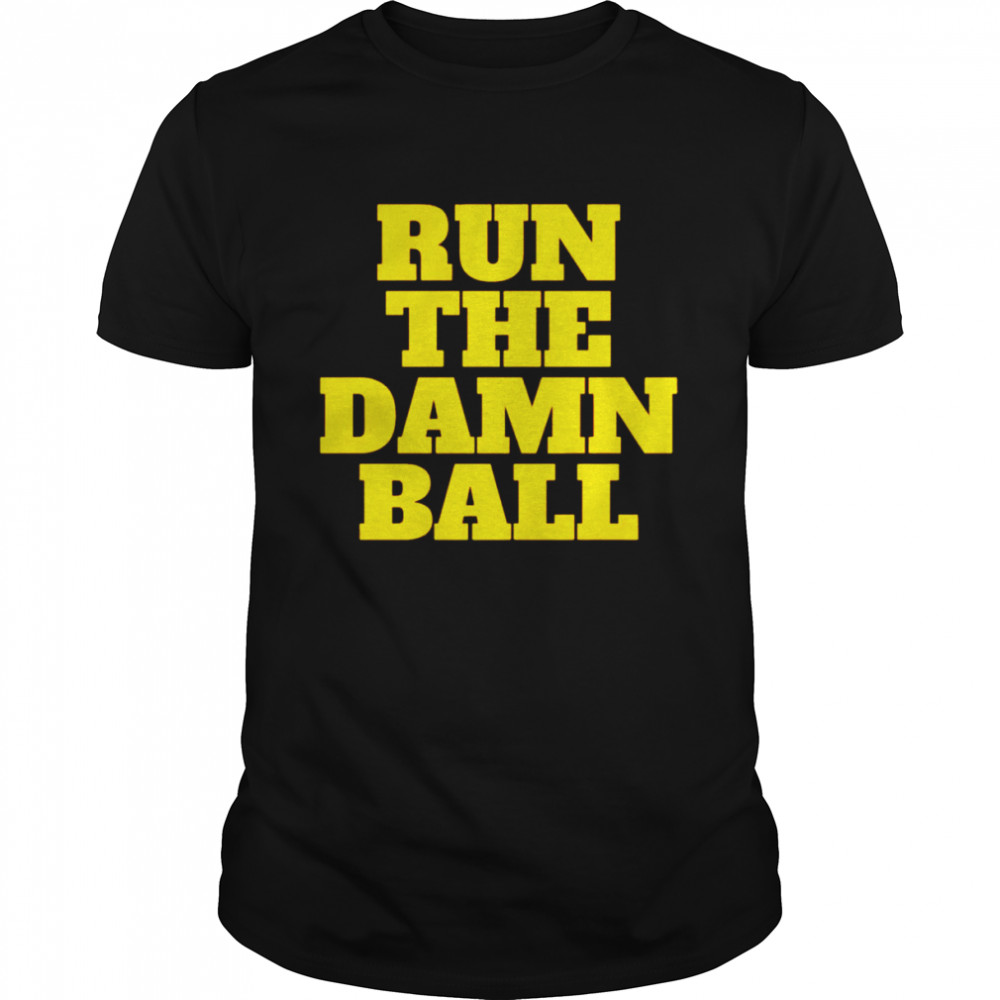 Run the damn ball 2022 shirt