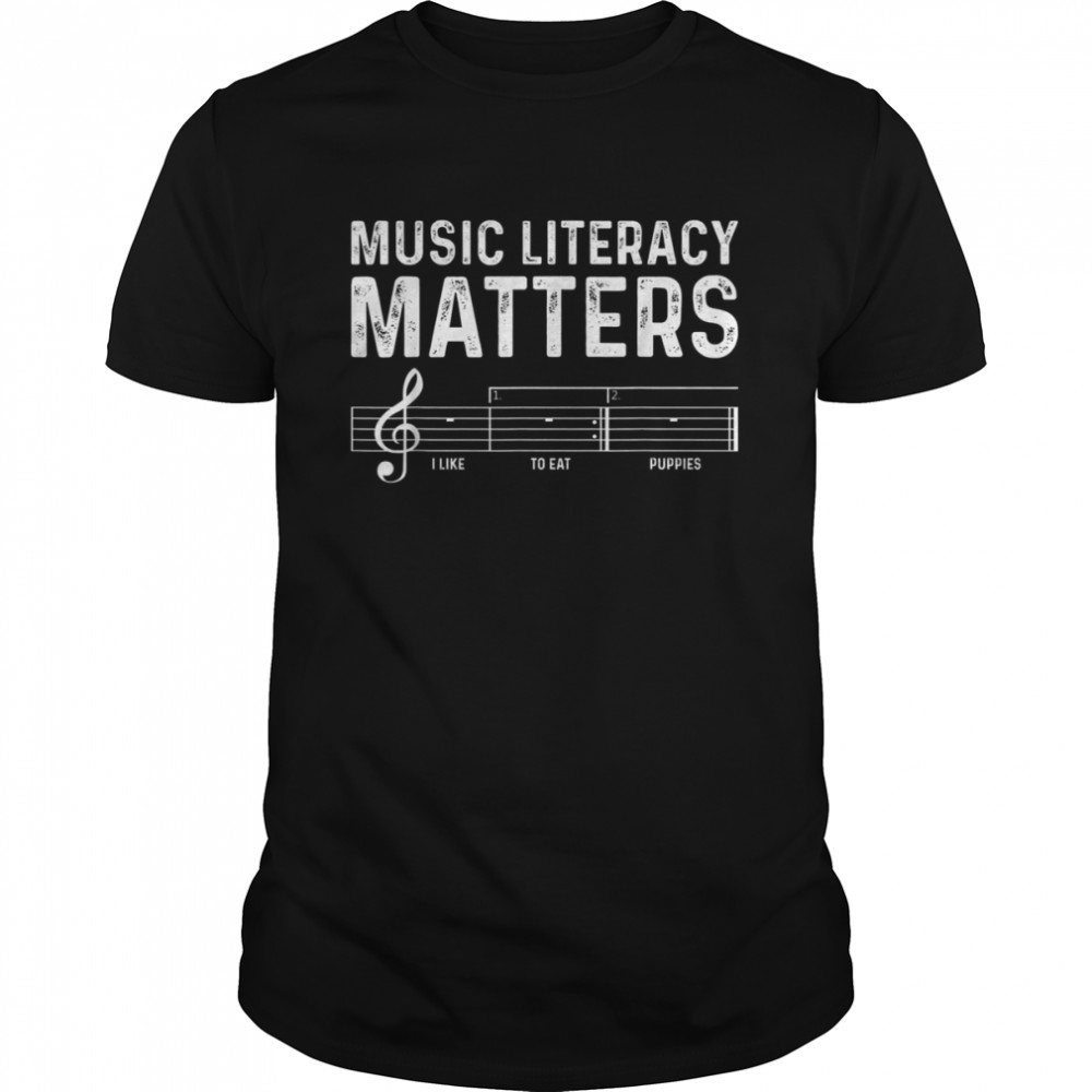 Sarcastic Music Literacy Matters I Like To Eat Puppies shirt