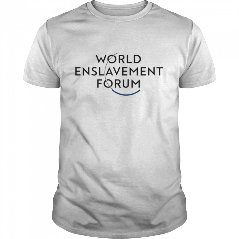 World enslavement forum shirt