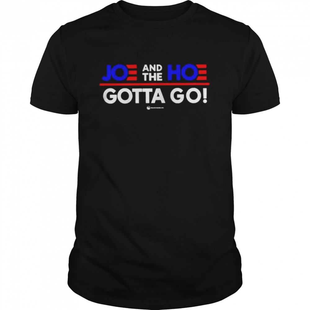 Joe and the hoe gotta go 2024 shirt