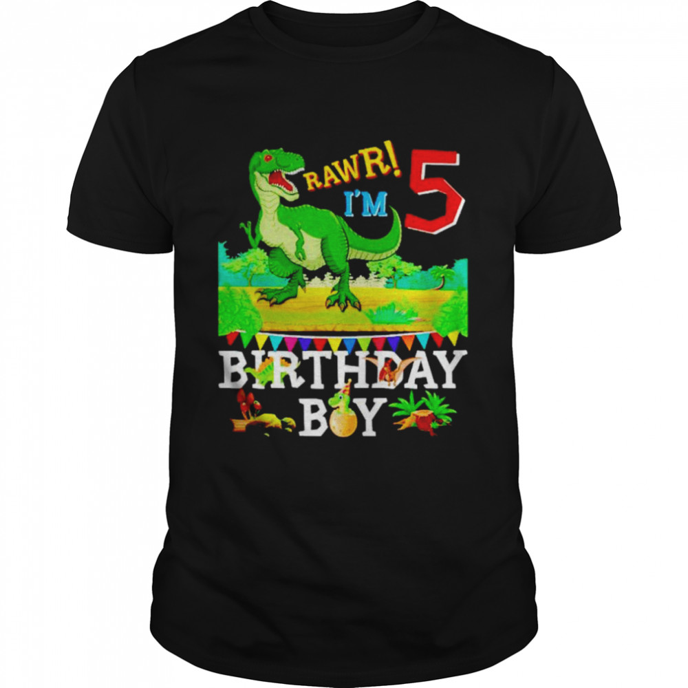 Rawr I’m 5 Years Old 5Th Birthday Dinosaur T-Rex Boy Toddler shirt