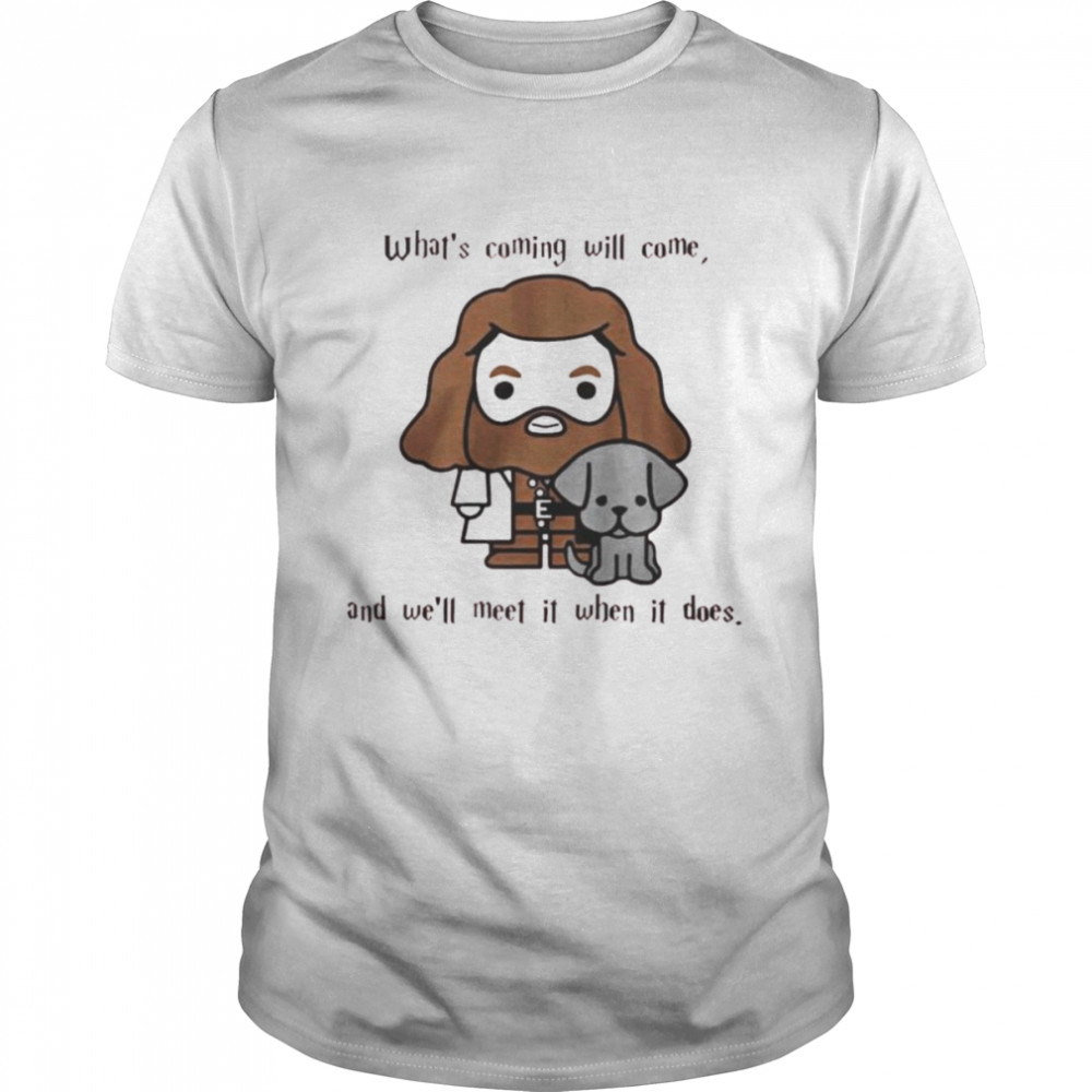 Robbie Coltrane what’s coming will come and we’ll meet it when it does shirt