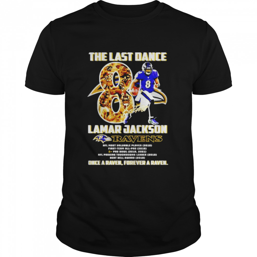 The last dance Lamar Jackson Baltimore Ravens once a Raven always a Raven signature shirt