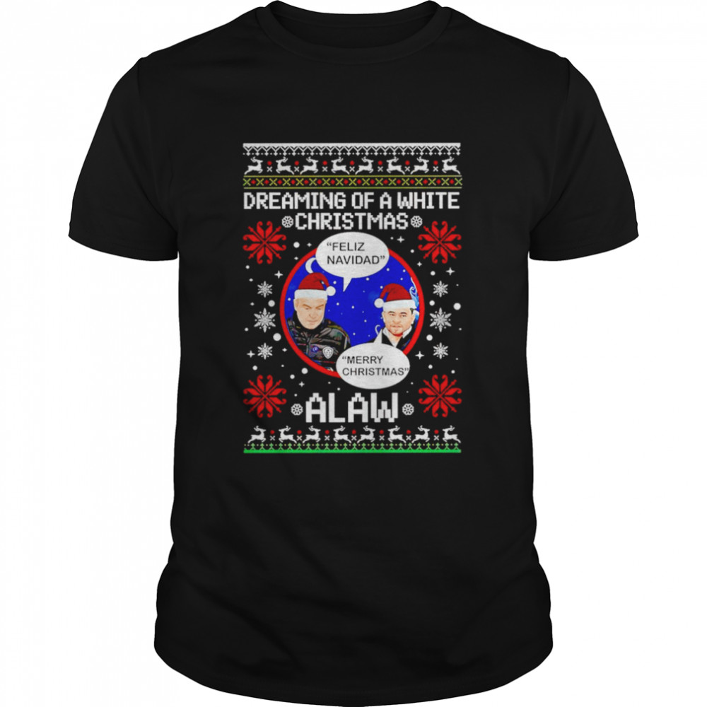 Feliz Navidad Dreaming Of A White Christmas Alaw shirt