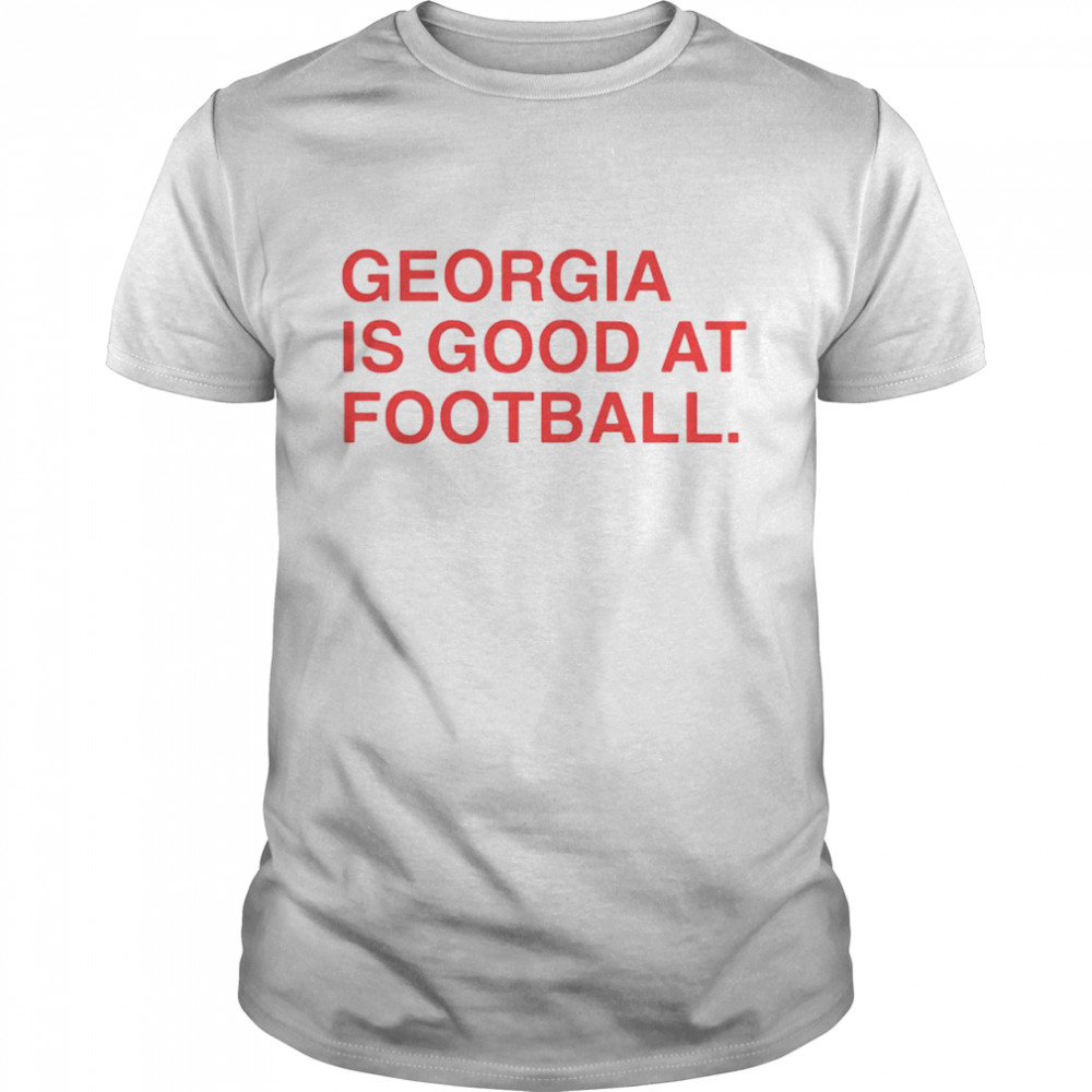 Georgia is good at football shirt