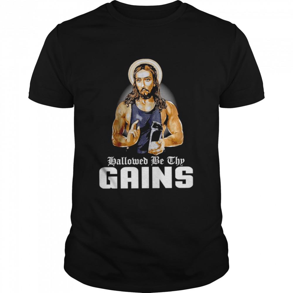 Hallowed Be Thy Gains Shirt