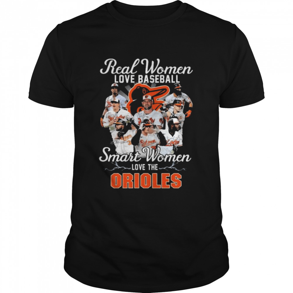 Real women love football smart women love the Baltimore Orioles signatures 2022 shirt
