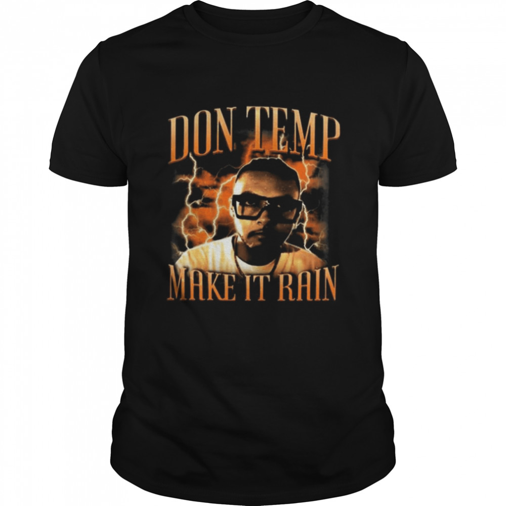 Don Temp Make It Rain Shirt